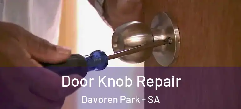 Door Knob Repair Davoren Park - SA