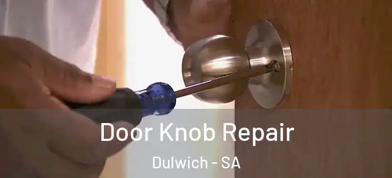  Door Knob Repair Dulwich - SA