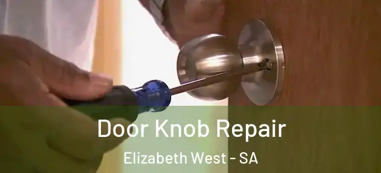 Door Knob Repair Elizabeth West - SA