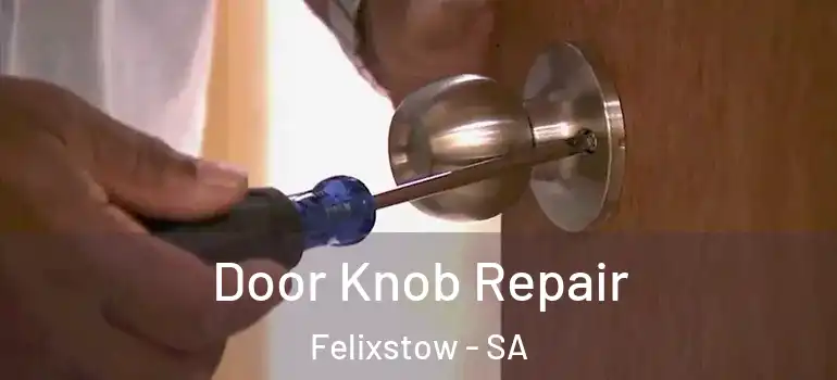 Door Knob Repair Felixstow - SA