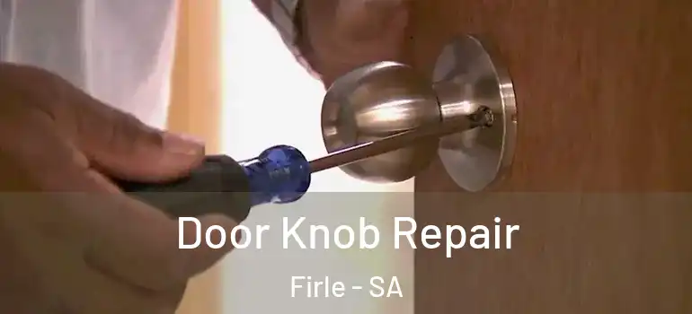 Door Knob Repair Firle - SA