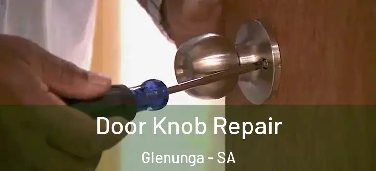  Door Knob Repair Glenunga - SA