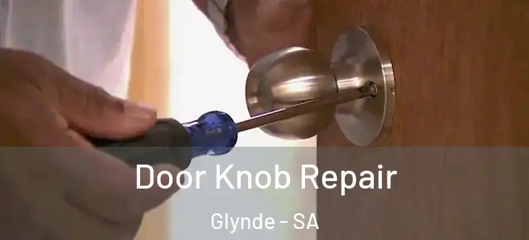Door Knob Repair Glynde - SA