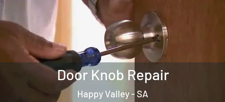 Door Knob Repair Happy Valley - SA