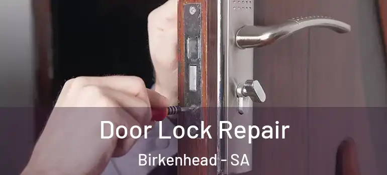 Door Lock Repair Birkenhead - SA