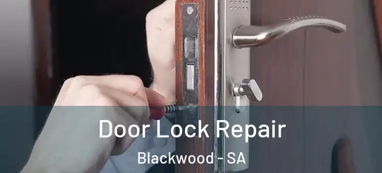 Door Lock Repair Blackwood - SA