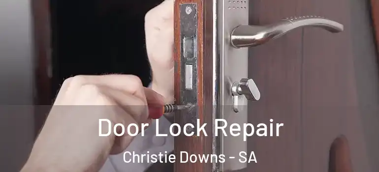 Door Lock Repair Christie Downs - SA