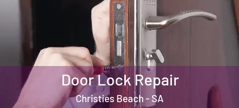 Door Lock Repair Christies Beach - SA