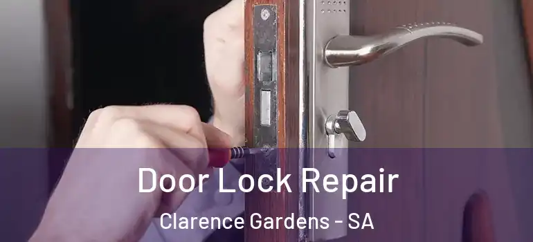 Door Lock Repair Clarence Gardens - SA