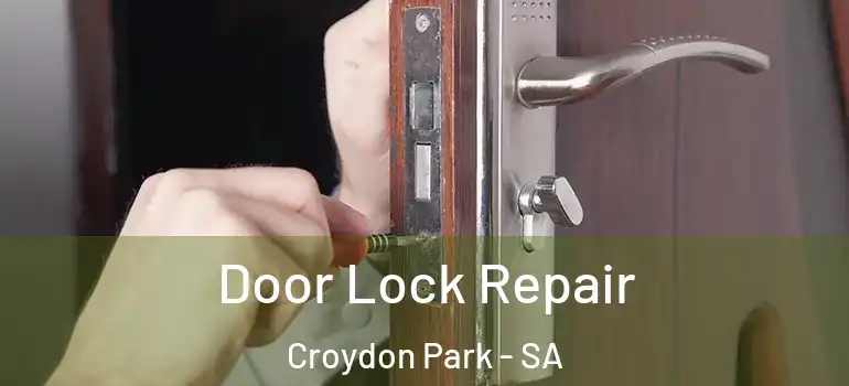 Door Lock Repair Croydon Park - SA