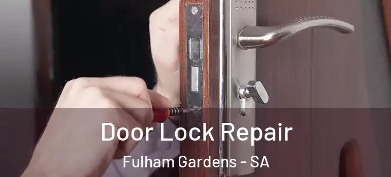 Door Lock Repair Fulham Gardens - SA