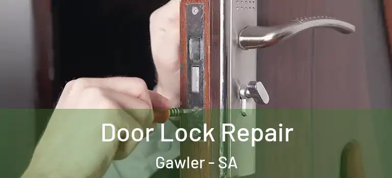  Door Lock Repair Gawler - SA