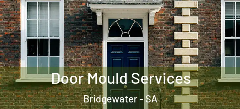 Door Mould Services Bridgewater - SA