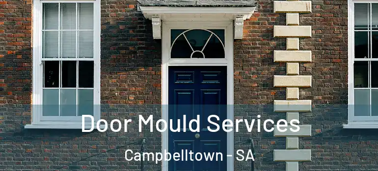  Door Mould Services Campbelltown - SA
