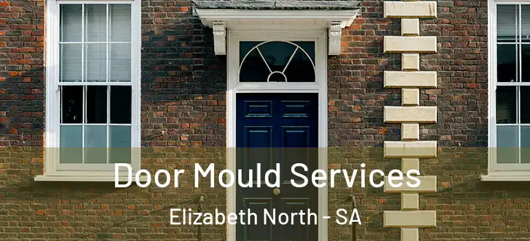  Door Mould Services Elizabeth North - SA