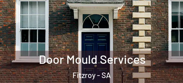 Door Mould Services Fitzroy - SA