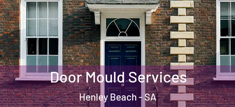  Door Mould Services Henley Beach - SA