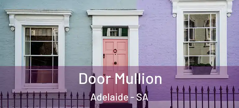 Door Mullion Adelaide - SA