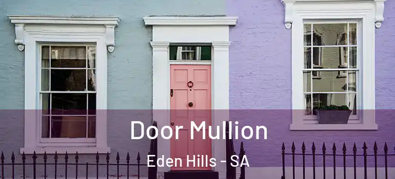 Door Mullion Eden Hills - SA