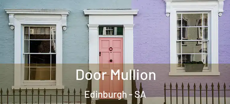 Door Mullion Edinburgh - SA