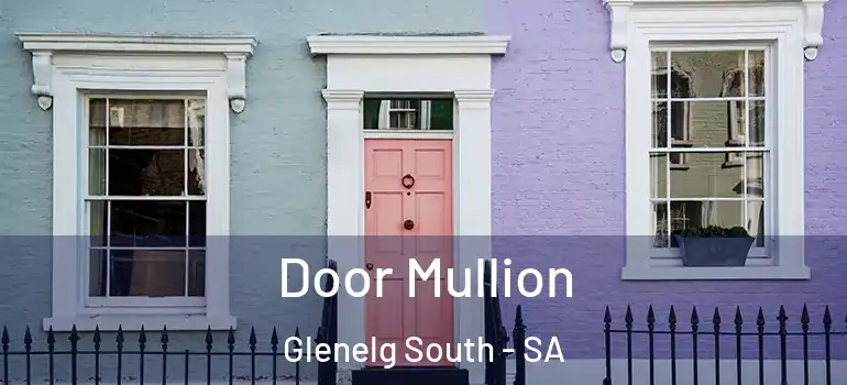 Door Mullion Glenelg South - SA