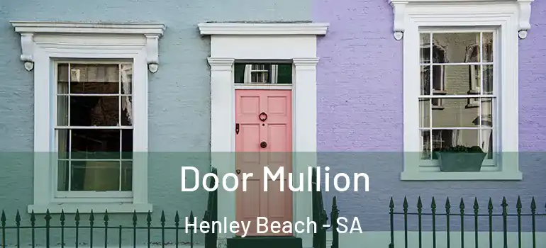 Door Mullion Henley Beach - SA