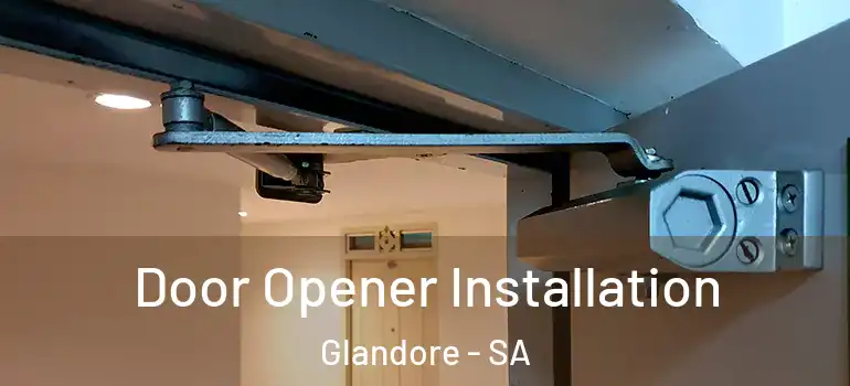 Door Opener Installation Glandore - SA