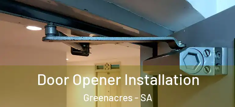 Door Opener Installation Greenacres - SA