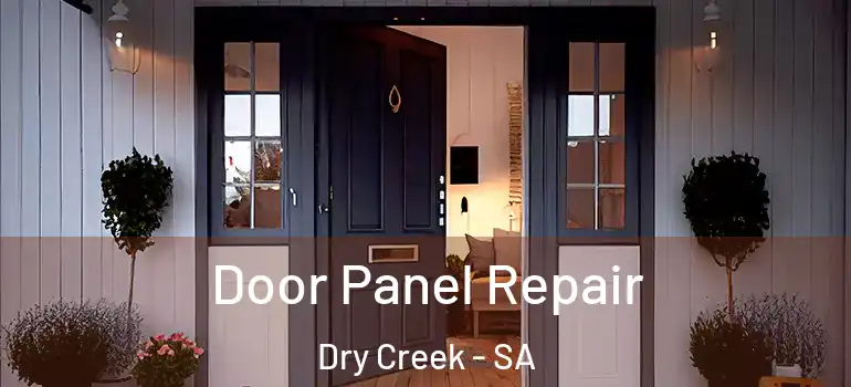 Door Panel Repair Dry Creek - SA