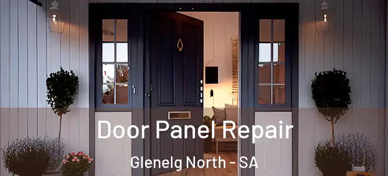 Door Panel Repair Glenelg North - SA