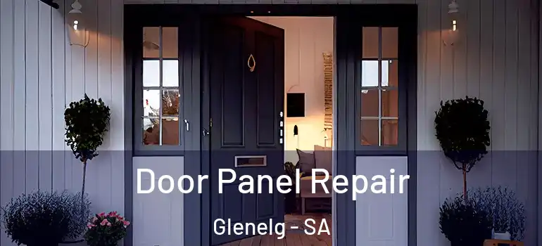 Door Panel Repair Glenelg - SA