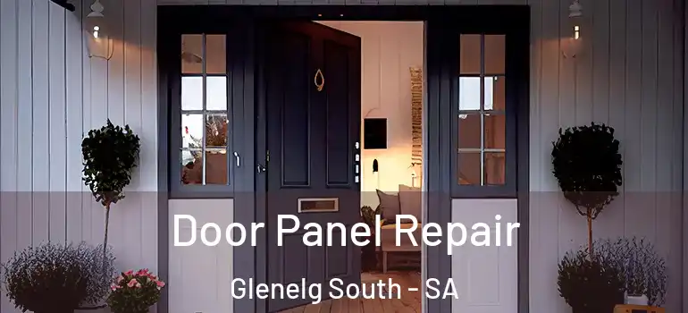 Door Panel Repair Glenelg South - SA