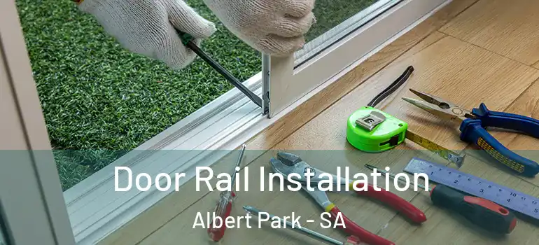  Door Rail Installation Albert Park - SA