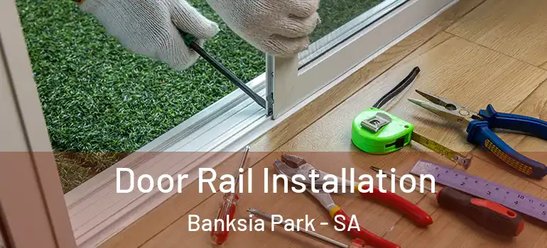  Door Rail Installation Banksia Park - SA