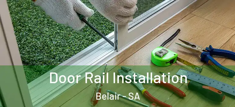  Door Rail Installation Belair - SA