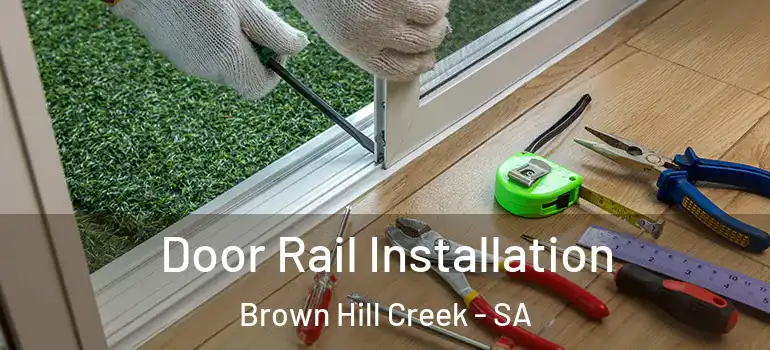  Door Rail Installation Brown Hill Creek - SA