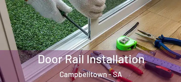  Door Rail Installation Campbelltown - SA