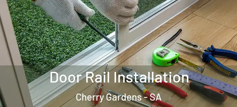  Door Rail Installation Cherry Gardens - SA