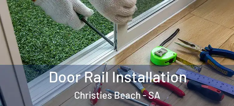  Door Rail Installation Christies Beach - SA