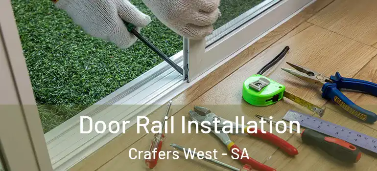  Door Rail Installation Crafers West - SA