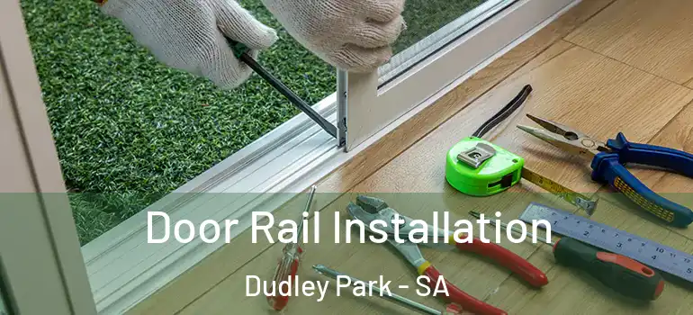  Door Rail Installation Dudley Park - SA
