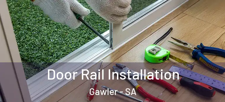 Door Rail Installation Gawler - SA