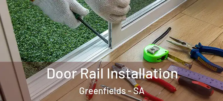  Door Rail Installation Greenfields - SA
