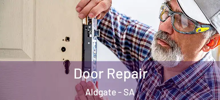 Door Repair Aldgate - SA