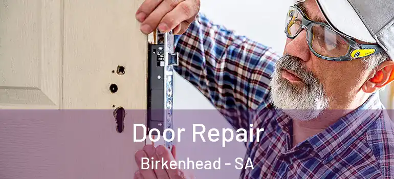  Door Repair Birkenhead - SA