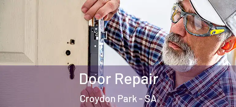  Door Repair Croydon Park - SA