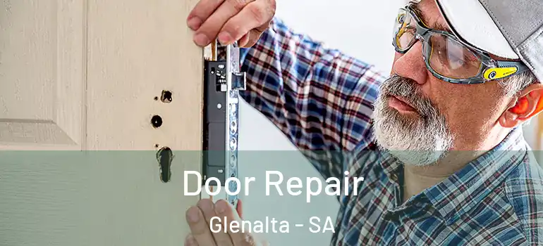 Door Repair Glenalta - SA