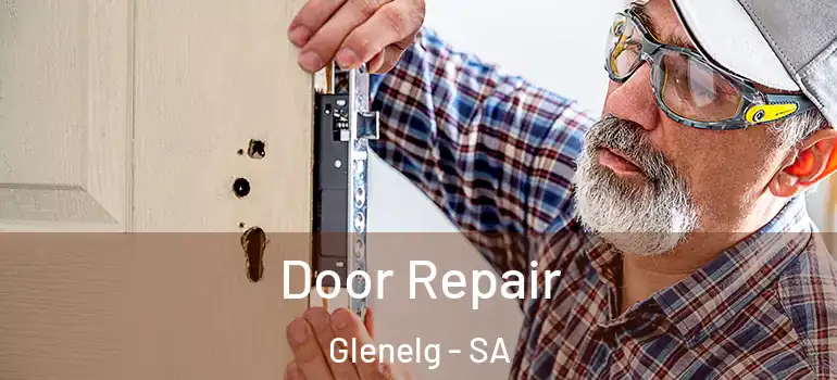 Door Repair Glenelg - SA