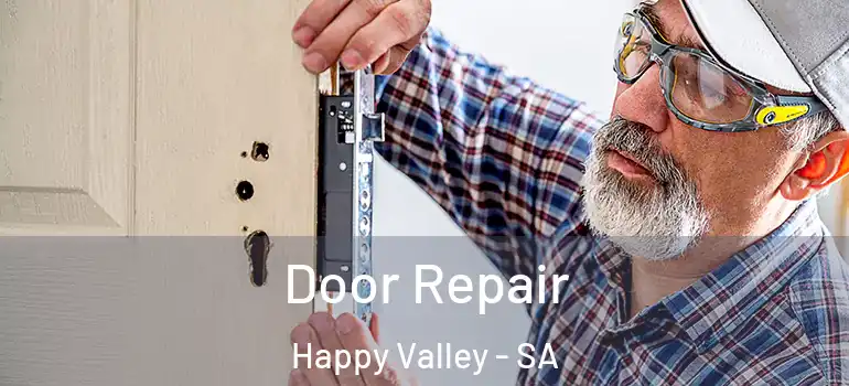 Door Repair Happy Valley - SA