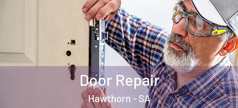 Door Repair Hawthorn - SA